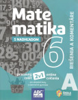 Matematika s nadhľadom 6 - časť A (riešenia a komentáre) Matematika s nadhľadom 6 - časť A (riešenia a komentáre)