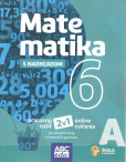 Matematika s nadhľadom 6 - časť A Matematika s nadhľadom 6 - časť A