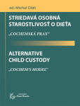 Striedavá osobná starostlivosť o dieťa / Alternative Child Custody Striedavá osobná starostlivosť o dieťa / Alternative Child Custody