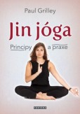 Jin Jóga - Principy a praxe Jin Jóga - Principy a praxe