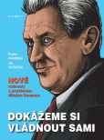 Dokážeme si vládnout sami - Nové rozhovory s prezidentem Milošem Zemanem Dokážeme si vládnout sami - Nové rozhovory s prezidentem Milošem Zemanem