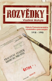 Rozvědky - Historie Československého výzvědného zpravodajství 1918-1990 Rozvědky - Historie Československého výzvědného zpravodajství 1918-1990