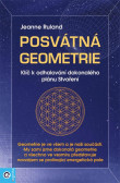 Posvátná geometrie - Klíč k odhalování dokonalého plánu Stvoření Posvátná geometrie - Klíč k odhalování dokonalého plánu Stvoření