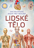 Lidské tělo - Encyklopedie nejen pro školáky Lidské tělo - Encyklopedie nejen pro školáky
