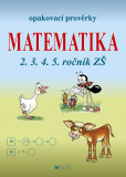 Matematika - Opakovací prověrky pro 2., 3., 4., 5. ročník Matematika - Opakovací prověrky pro 2., 3., 4., 5. ročník