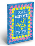Láska,radost, štěstí Láska,radost, štěstí