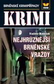Maxi krimi - Nejhrůznější brněnské vraždy Maxi krimi - Nejhrůznější brněnské vraždy