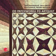 Od patchworku po artquilt Od patchworku po artquilt