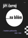 Jiří Černý... na bílém 5 - Hudební publi Jiří Černý... na bílém 5 - Hudební publi