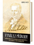 Vynález přírody - Dobrodružství zapomenutého objevitele Alexandera von Humboldta Vynález přírody - Dobrodružství zapomenutého objevitele Alexandera von Humboldta