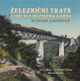 Železniční tratě z Jihlavy do Znojma a Brna na starých pohlednicích Železniční tratě z Jihlavy do Znojma a Brna na starých pohlednicích