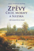 Zpěvy Čech, Moravy a Slezska - 120 lidových písní Zpěvy Čech, Moravy a Slezska - 120 lidových písní