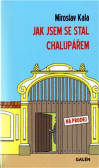 Jak jsem se stal chalupářem Jak jsem se stal chalupářem