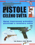 Pistole celého světa - Úplný ilustrovaný průvodce pistolemi a revolvery světa Pistole celého světa - Úplný ilustrovaný průvodce pistolemi a revolvery světa