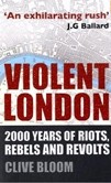 Violent London: 2000 Years of Riots, Rebels