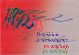 Podnikáme a obchodujeme po anglicky, po nemecky Podnikáme a obchodujeme po anglicky, po nemecky