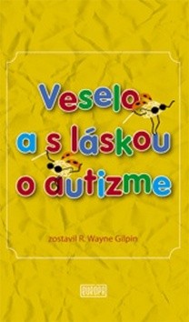 Veselo a s láskou o autizme Veselo a s láskou o autizme