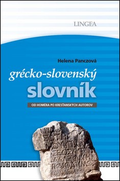 LINGEA-Grécko-slovenský slovník-Od Homéra po kresťanských autorov LINGEA-Grécko-slovenský slovník-Od Homéra po kresťanských autorov
