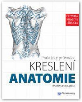 Anatomie - Praktický průvodce kreslení Anatomie - Praktický průvodce kreslení
