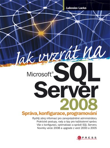 Jak vyzrát na Microsoft SQL Server 2008 Jak vyzrát na Microsoft SQL Server 2008