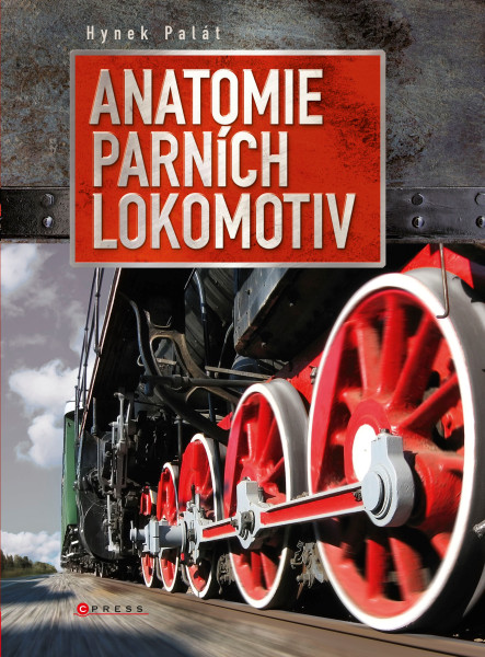 Anatomie parních lokomotiv Anatomie parních lokomotiv