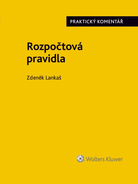 Rozpočtová pravidla (218/2000 Sb.). Praktický komentář Rozpočtová pravidla (218/2000 Sb.). Praktický komentář