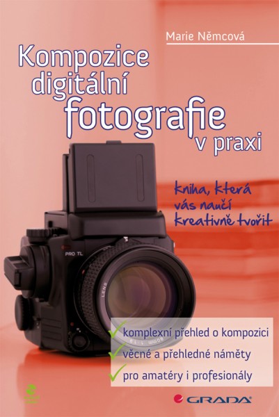 Kompozice digitální fotografie v praxi Kompozice digitální fotografie v praxi