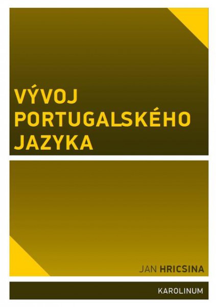 Vývoj portugalského jazyka Vývoj portugalského jazyka