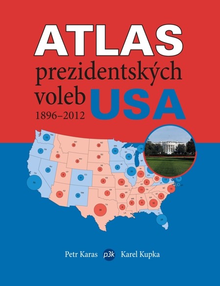 Atlas prezidentských voleb USA 1896–2012 Atlas prezidentských voleb USA 1896–2012