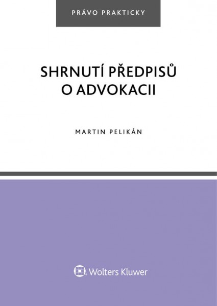 Shrnutí předpisů o advokacii Shrnutí předpisů o advokacii
