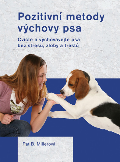 Pozitivní metody výchovy psa Pozitivní metody výchovy psa