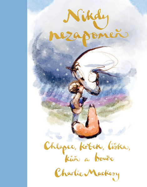 Chlapec, krtek, liška, kůň a bouře: Nikdy nezapomeň Chlapec, krtek, liška, kůň a bouře: Nikdy nezapomeň