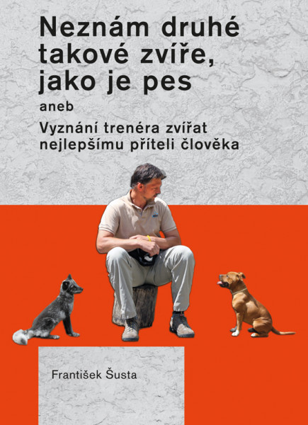 Neznám druhé takové zvíře, jako je pes Neznám druhé takové zvíře, jako je pes