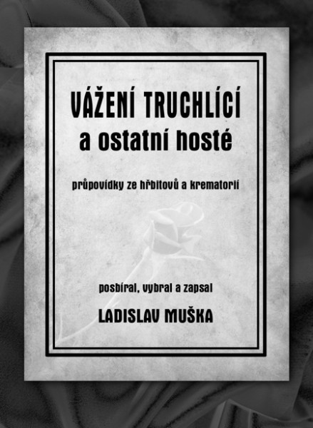 Vážení truchlící a ostatní hosté Vážení truchlící a ostatní hosté