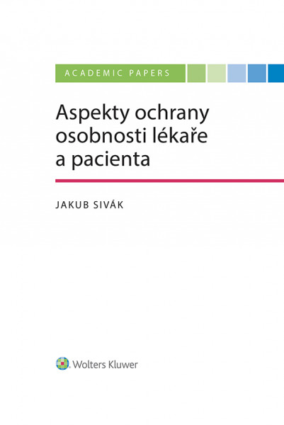Aspekty ochrany osobnosti lékaře a pacienta Aspekty ochrany osobnosti lékaře a pacienta
