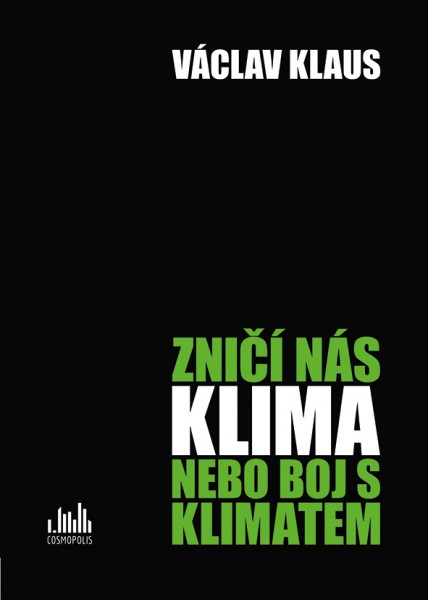 Zničí nás klima, nebo boj s klimatem? Zničí nás klima, nebo boj s klimatem?