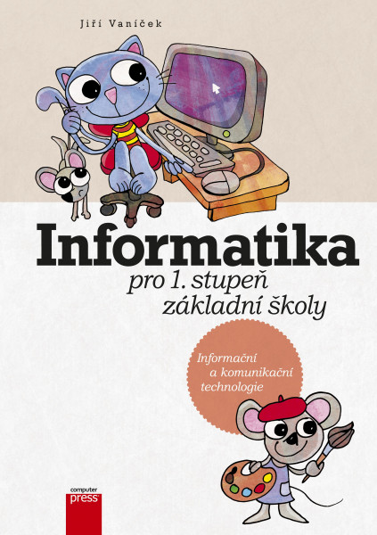 Informatika pro 1. stupeň základní školy Informatika pro 1. stupeň základní školy