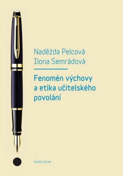 Fenomén výchovy a etika učitelského povolání Fenomén výchovy a etika učitelského povolání