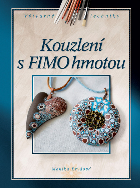 Kouzlení s FIMO hmotou Kouzlení s FIMO hmotou