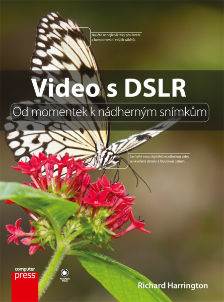 Video s DSLR: Od momentek k nádherným snímkům Video s DSLR: Od momentek k nádherným snímkům