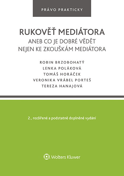 Rukověť mediátora aneb co je dobré vědět nejen ke zkouškám mediátora. 2. vyd. Rukověť mediátora aneb co je dobré vědět nejen ke zkouškám mediátora. 2. vyd.