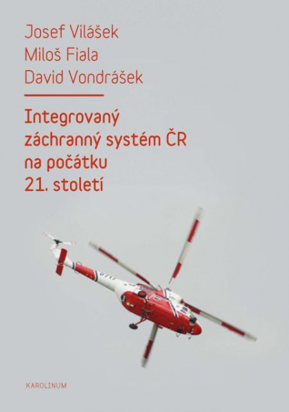 Integrovaný záchranný systém ČR na počátku 21. století Integrovaný záchranný systém ČR na počátku 21. století