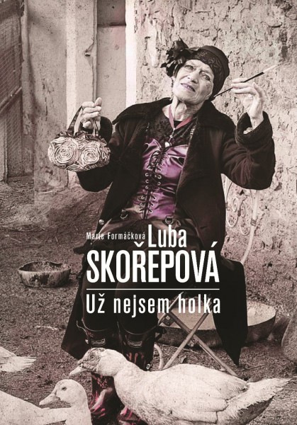 Luba Skořepová: Nejsem už holka Luba Skořepová: Nejsem už holka