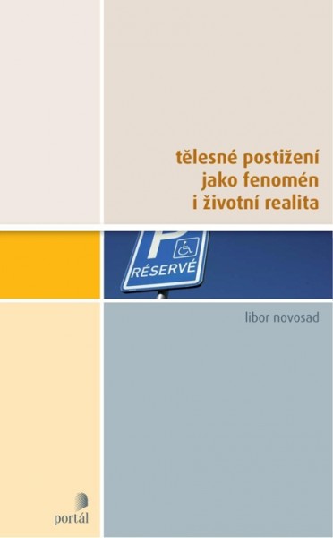 Tělesné postižení jako fenomén i životní realita Tělesné postižení jako fenomén i životní realita