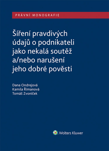 Šíření pravdivých údajů o podnikateli jako nekalá soutěž a/nebo narušení dobré pověsti Šíření pravdivých údajů o podnikateli jako nekalá soutěž a/nebo narušení dobré pověsti
