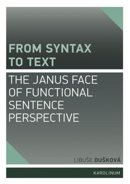 From Syntax to Text: the Janus Face of Functional Sentence Perspective From Syntax to Text: the Janus Face of Functional Sentence Perspective