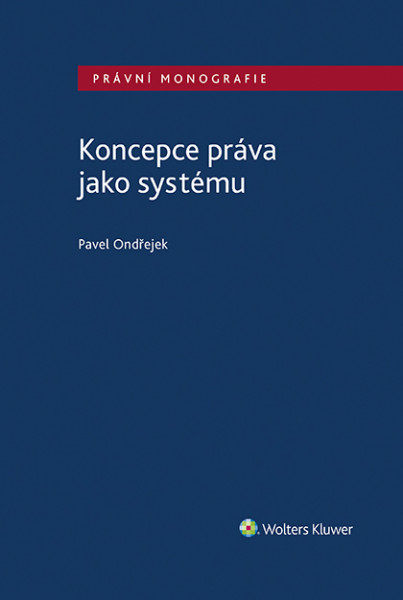 Koncepce práva jako systému Koncepce práva jako systému