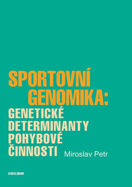 Sportovní genomika: genetické determinanty pohybové činnosti Sportovní genomika: genetické determinanty pohybové činnosti