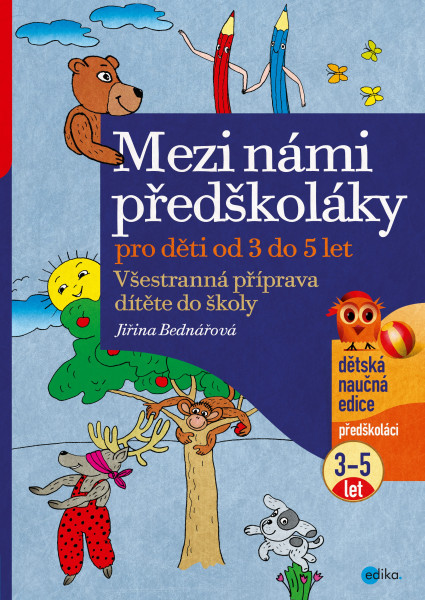 Mezi námi předškoláky pro děti od 3 do 5 let Mezi námi předškoláky pro děti od 3 do 5 let