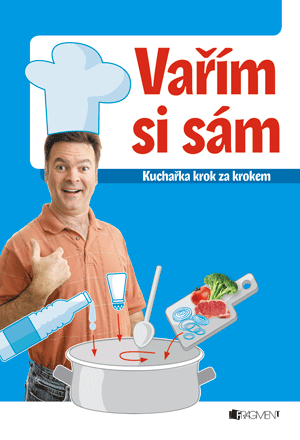Vařím si sám – kuchařka krok za krokem Vařím si sám – kuchařka krok za krokem